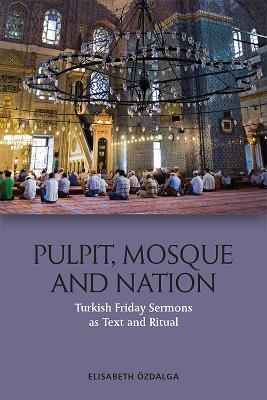 Pulpit, Mosque and Nation - Elisabeth Ozdalga
