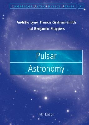 Pulsar Astronomy - Andrew Lyne, Francis Graham-Smith, Benjamin Stappers