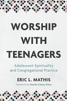 Worship with Teenagers - Eric L. Mathis