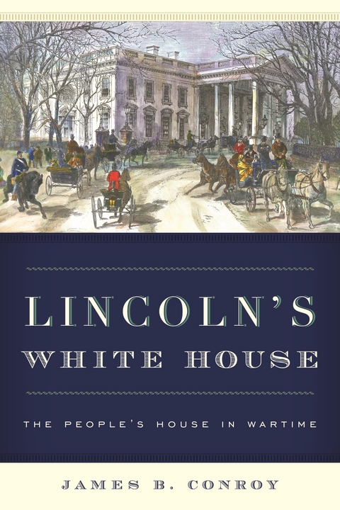 Lincoln's White House -  James B. Conroy