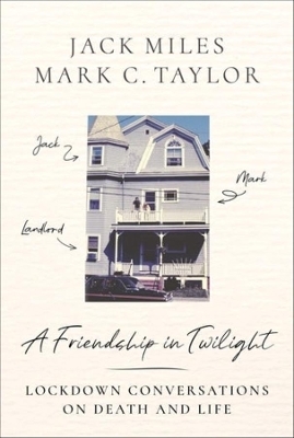 A Friendship in Twilight - Jack Miles, Mark C. Taylor