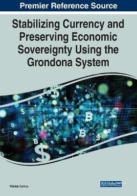 Stabilizing Currency and Preserving Economic Sovereignty Using the Grondona System - Patrick Collins