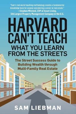 Harvard Can't Teach What You Learn from the Streets - Sam Liebman