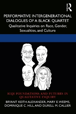 Performative Intergenerational Dialogues of a Black Quartet - Bryant Keith Alexander, Mary E. Weems, Dominique C. Hill, Durell M. Callier