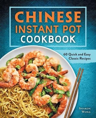 Chinese Instant Pot Cookbook - Sharon Wong