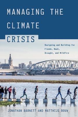 Managing the Climate Crisis - Jonathan Barnett, Matthijs Bouw