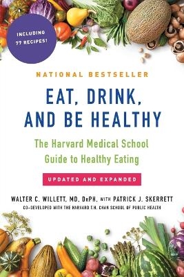 Eat, Drink, and Be Healthy - Walter Willett