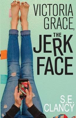 Victoria Grace, the Jerkface - S E Clancy