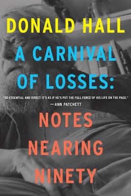 A Carnival Of Losses - Donald Hall