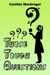 Those Tough Questions -  Cynthia MacGregor