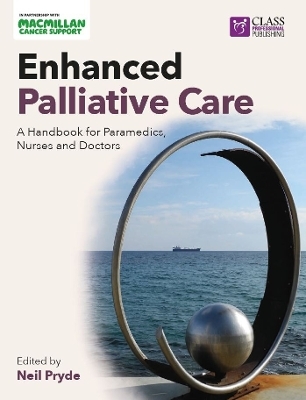 Enhanced Palliative Care: A handbook for paramedics, nurses and doctors - 