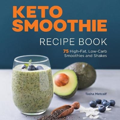 Keto Smoothie Recipe Book - Tasha Metcalf