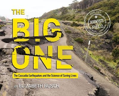 Big One: The Cascadia Earthquakes and the Science of Saving Lives - Elizabeth Rusch