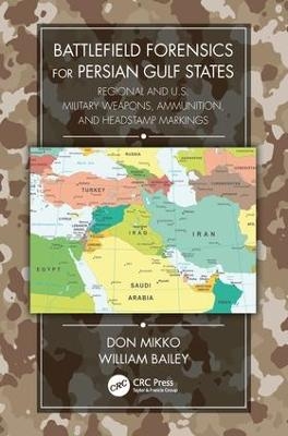 Battlefield Forensics for Persian Gulf States - Don Mikko, William Bailey
