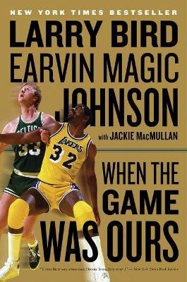 When The Game Was Ours - Earvin Johnson, Larry Bird