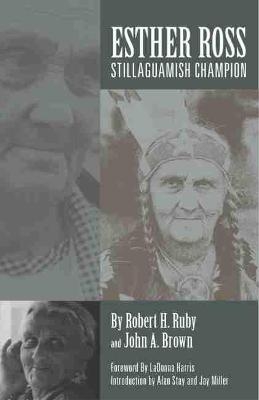 Esther Ross, Stillaguamish Champion - Robert H. Ruby, John A. Brown