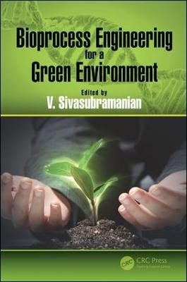 Bioprocess Engineering for a Green Environment - 