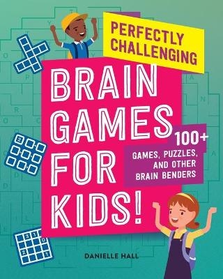Perfectly Challenging Brain Games for Kids! - Danielle Hall