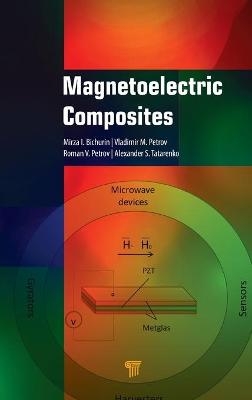 Magnetoelectric Composites - Mirza I. Bichurin