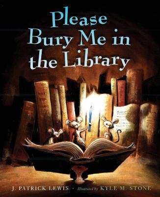 Please Bury Me in the Library - J. Patrick Lewis