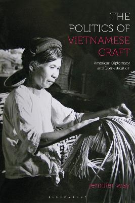 The Politics of Vietnamese Craft - Jennifer Way