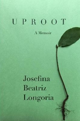Uproot - Josefina Beatriz Longoria