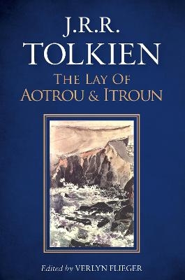 The Lay of Aotrou and Itroun - J R R Tolkien, Verlyn Flieger