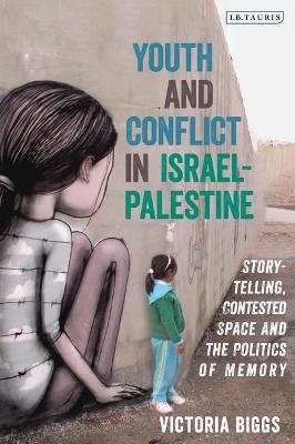 Youth and Conflict in Israel-Palestine - Victoria Biggs