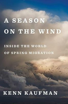 A Season On The Wind - Kenn Kaufman