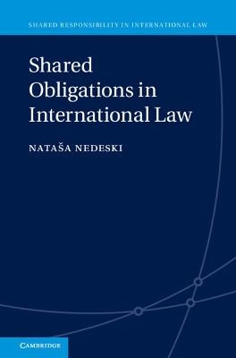 Shared Obligations in International Law - Nataša Nedeski