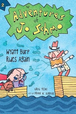 Adventures of Jo Schmo Bk 2  Wyatt Burp Rides Again - Greg Trine