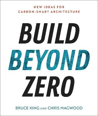 Build Beyond Zero - Bruce King, Chris Magwood