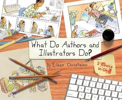 What Do Authors and Illustrators Do? Two Books in One - Eileen Christelow