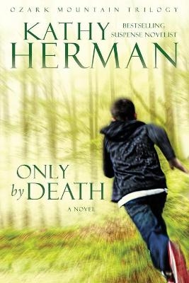 Only by Death - Kathy Herman