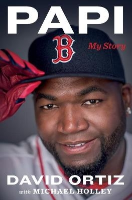 Papi - David Ortiz, Michael Holley