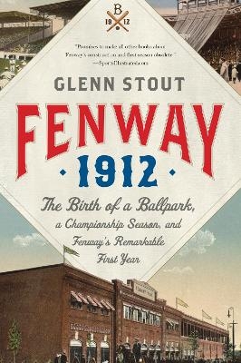Fenway 1912 - Glenn Stout