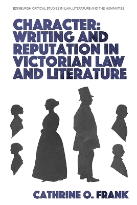 Character, Writing, and Reputation in Victorian Law and Literature - Cathrine O. Frank