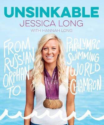 Unsinkable: From Russian Orphan to Paralympic Swimming World Champion - Jessica Long