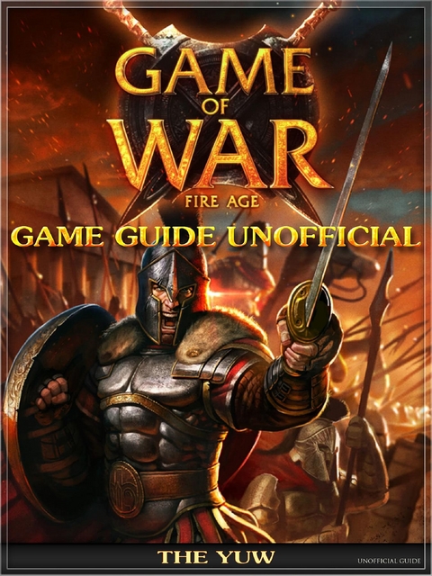 Game of War Fire Age Game Guide Unofficial -  The Yuw