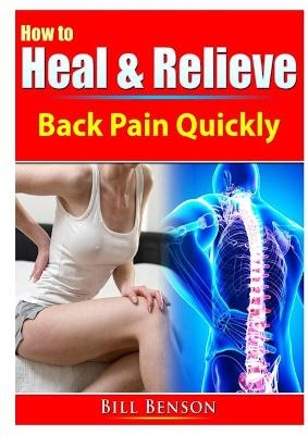 How to Heal & Relieve Back Pain Quickly - Bill Benson