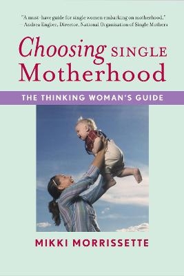 Choosing Single Motherhood - Mikki Morrissette