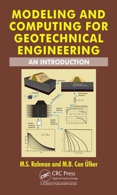 Modeling and Computing for Geotechnical Engineering - M.S. Rahman, M.B. Can Ulker