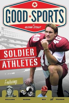 Soldier Athletes: Good Sports - Glenn Stout