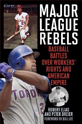 Major League Rebels - Robert Elias, Peter Dreier