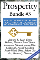 Prosperity Bundle #3 -  James Allen,  Edward E. Beals,  Robert Collier,  Theron Q. Dumont,  Neville Goddard,  Joel Goldsmith,  Ernest Shurtleff Holmes,  Florence Scovel Shinn,  Ralph Waldo Trine