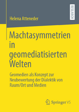 Machtasymmetrien in geomediatisierten Welten - Helena Atteneder