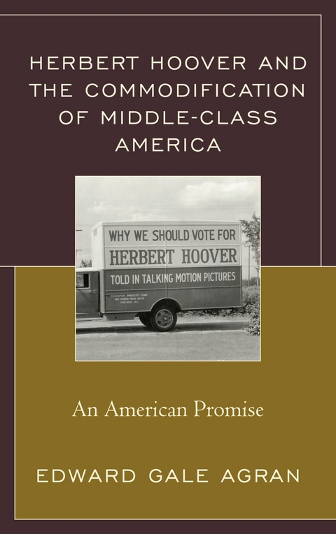 Herbert Hoover and the Commodification of Middle-Class America -  Edward Gale Agran