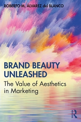 Brand Beauty Unleashed - Roberto M. Álvarez del Blanco