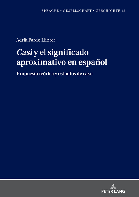 "Casi" y el significado aproximativo en español - Adrià Pardo Llibrer