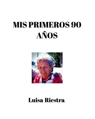 Mis primeros 90 a�os - Luisa Riestra